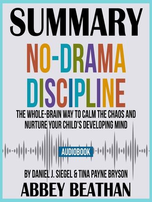 cover image of Summary of No-Drama Discipline: The Whole-Brain Way to Calm the Chaos and Nurture Your Child's Developing Mind by Daniel J. Siegel & Tina Payne Bryson